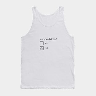 are you childish Tank Top